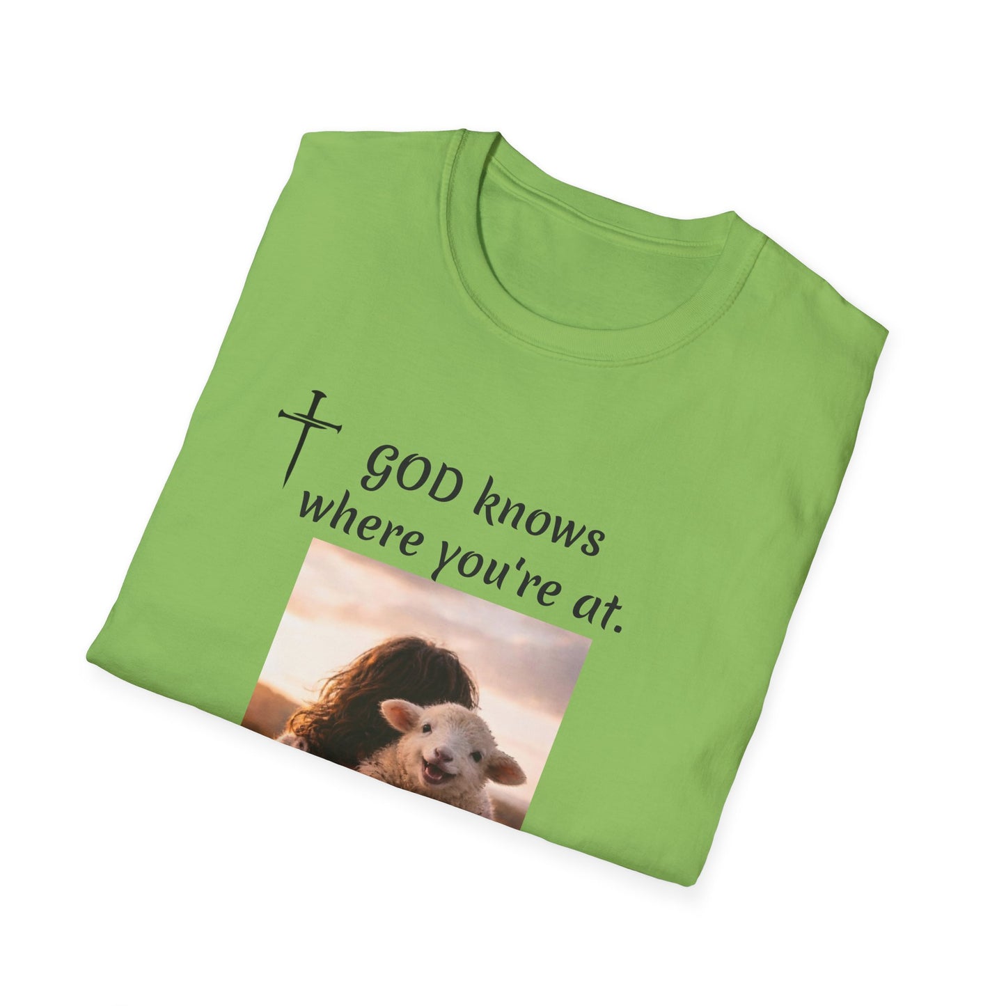 God knows where you are! Unisex Softstyle T-Shirt