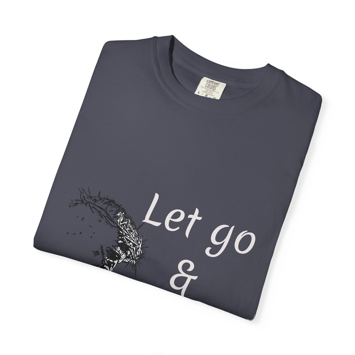 Let go and let GOD | Christian Faith Prayer Tee