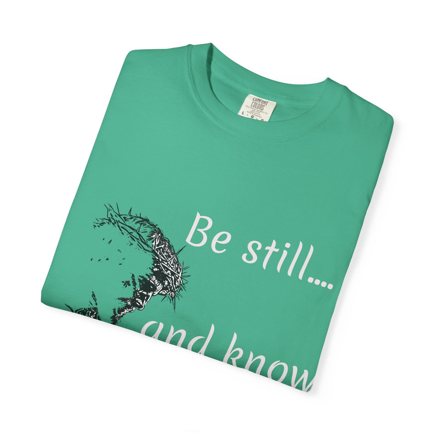 Be still and know that I am GOD | Christian Faith Prayer Tee