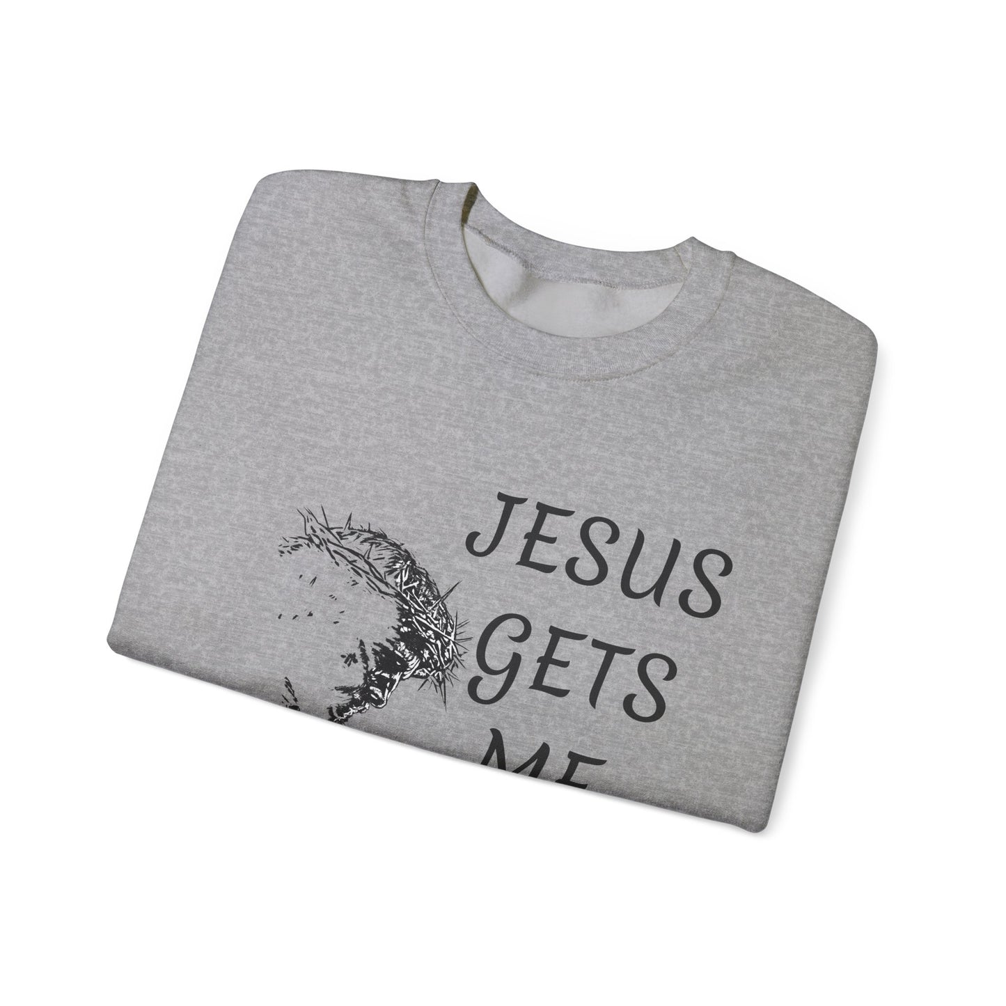 Jesus gets me Sweatshirt | Christian Faith Graphic Pullover