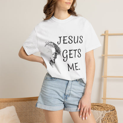 Jesus gets me  T-Shirt | Christian Faith Prayer Tee