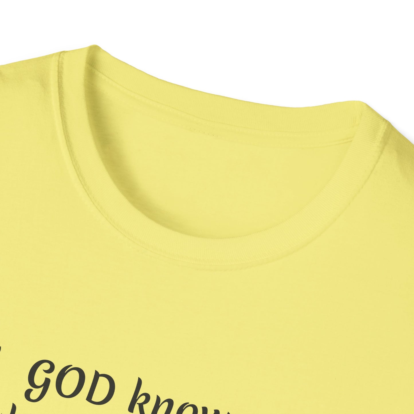 God knows where you are! Unisex Softstyle T-Shirt