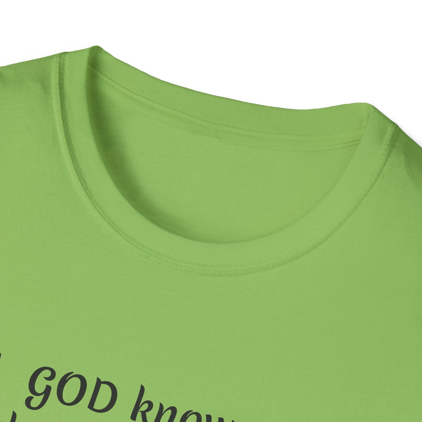 God knows where you are! Unisex Softstyle T-Shirt