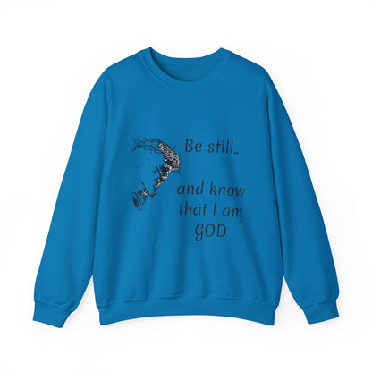 Be still know that I am God Sweatshirt | Christian Faith Graphic Pullover