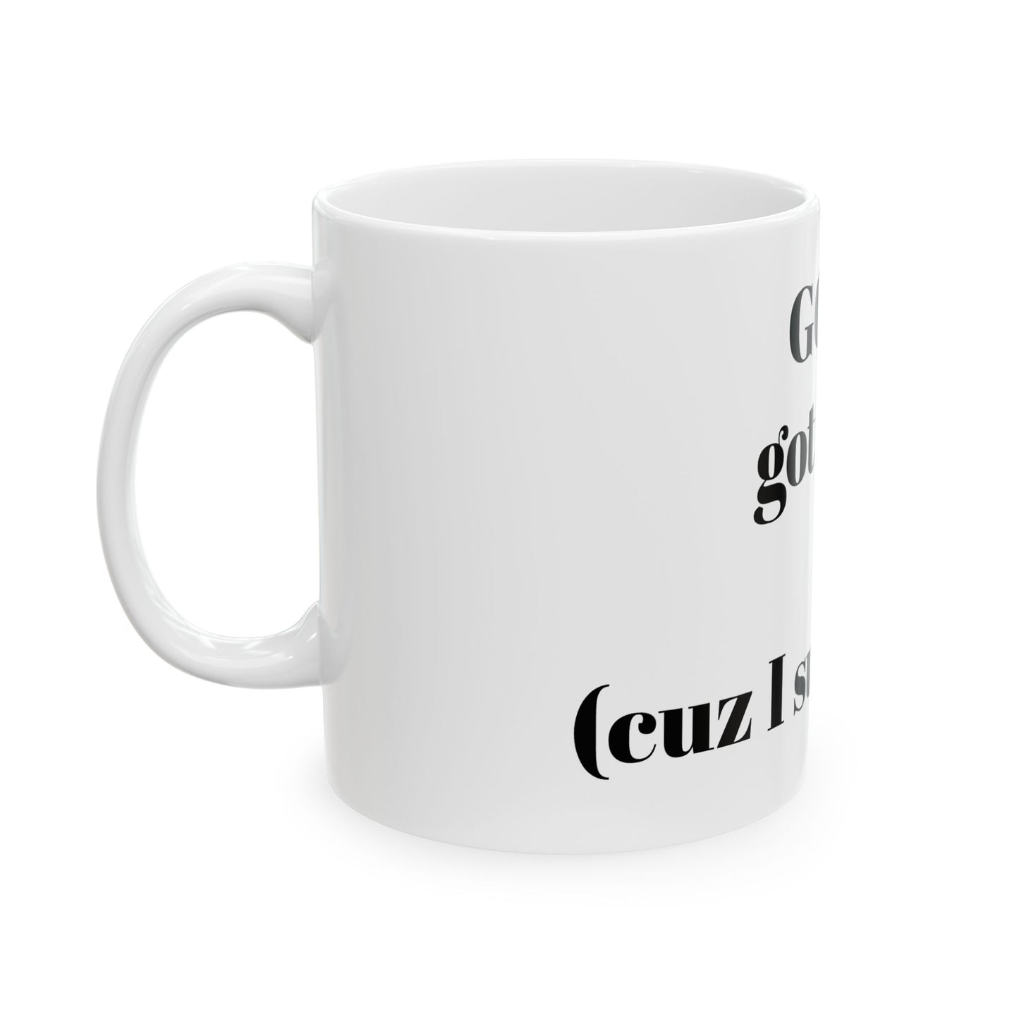 Gods got this! Ceramic Mug, (11oz, 15oz)