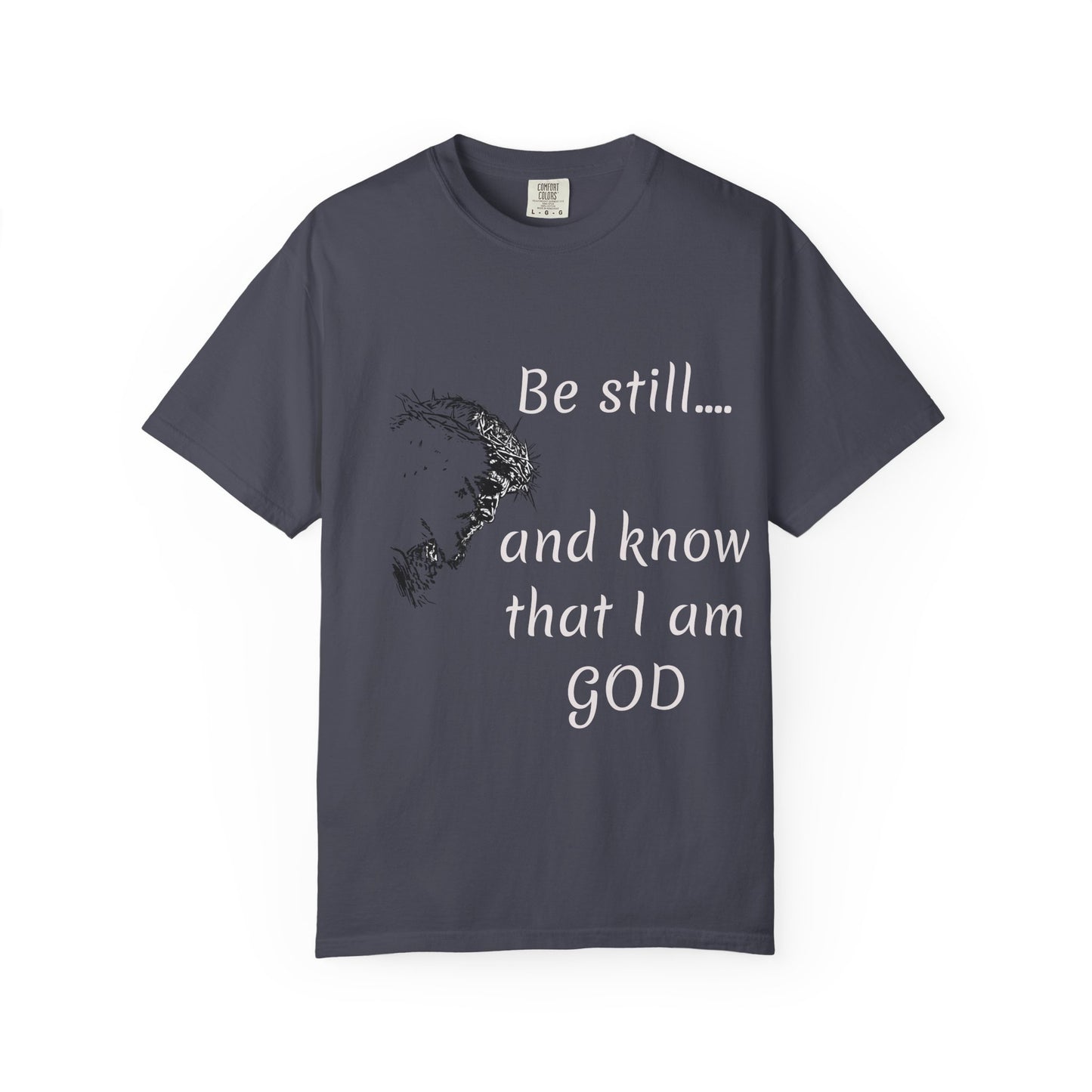 Be still and know that I am GOD | Christian Faith Prayer Tee