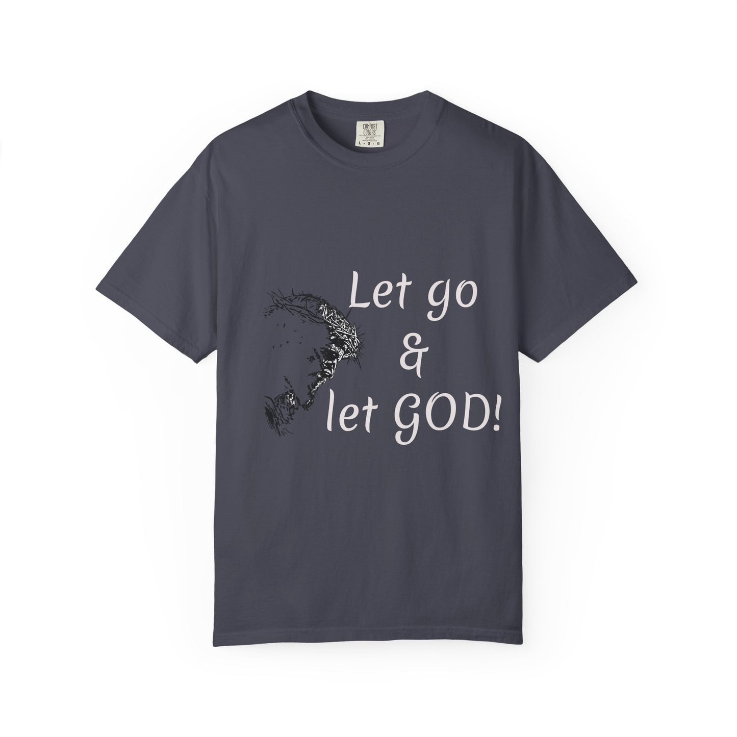 Let go and let GOD | Christian Faith Prayer Tee