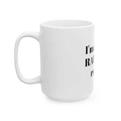Im rapture ready!Ceramic Mug, (11oz, 15oz)