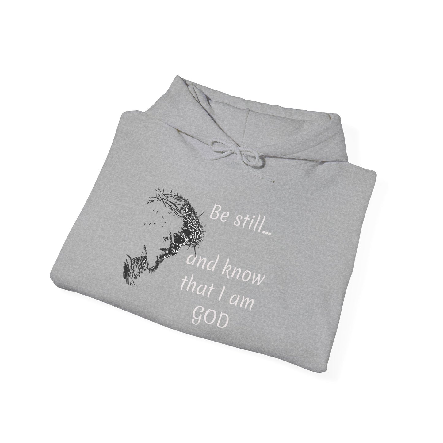 Be still and know that Iam GOD Hoodie | Christian Faith Scripture Sweatshirt