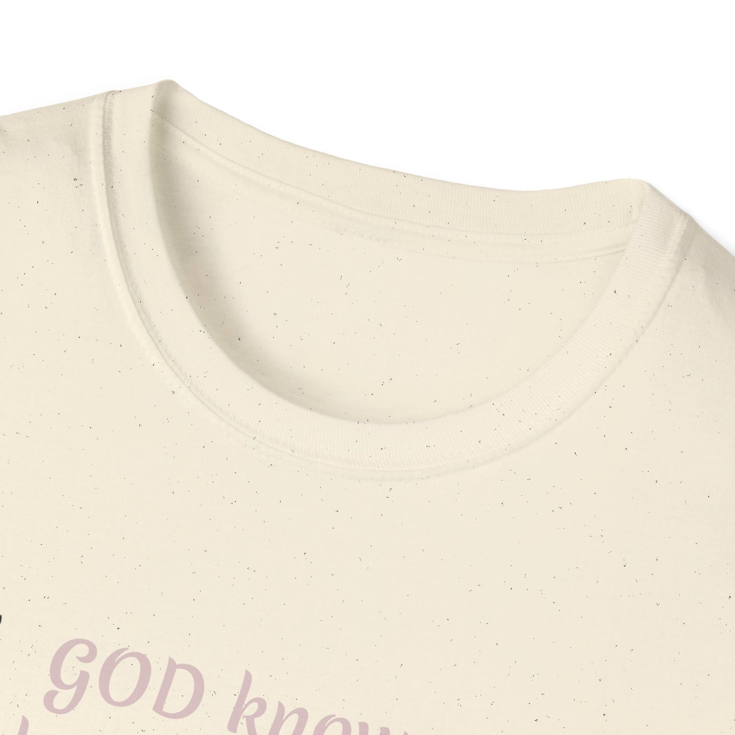 God knows where you are! Unisex Softstyle T-Shirt