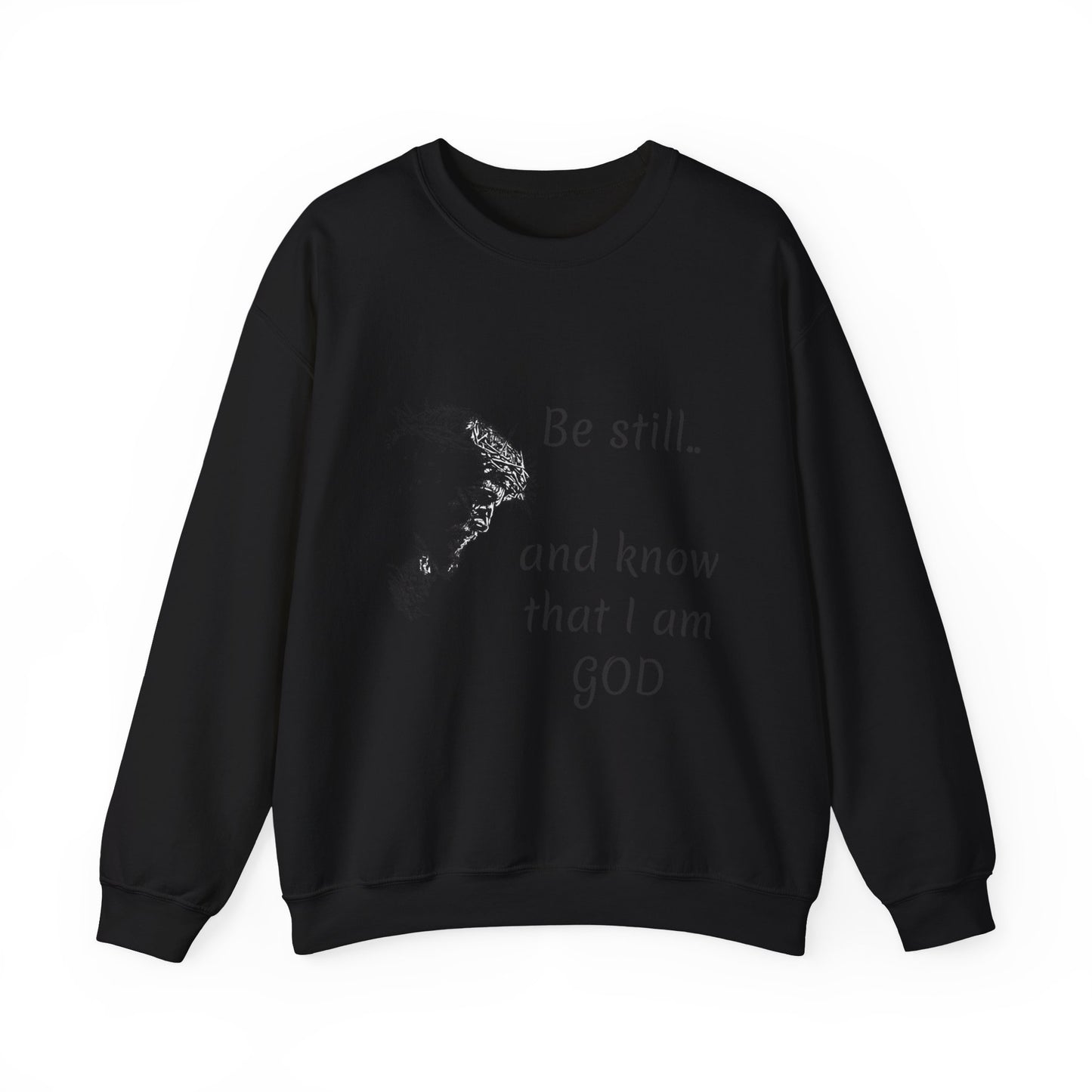 Be still know that I am God Sweatshirt | Christian Faith Graphic Pullover