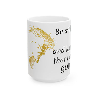 Be still and know that I am God Ceramic Mug, (11oz, 15oz)