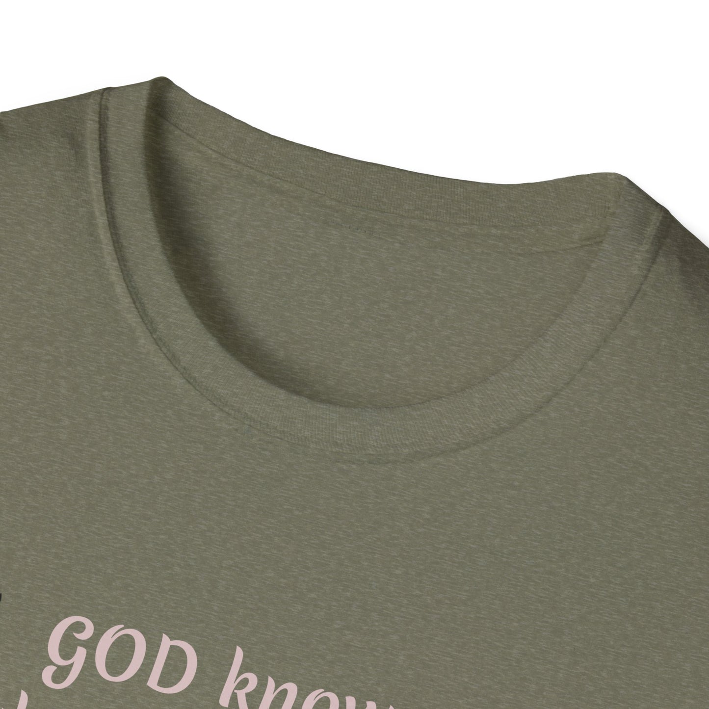 God knows where you are! Unisex Softstyle T-Shirt