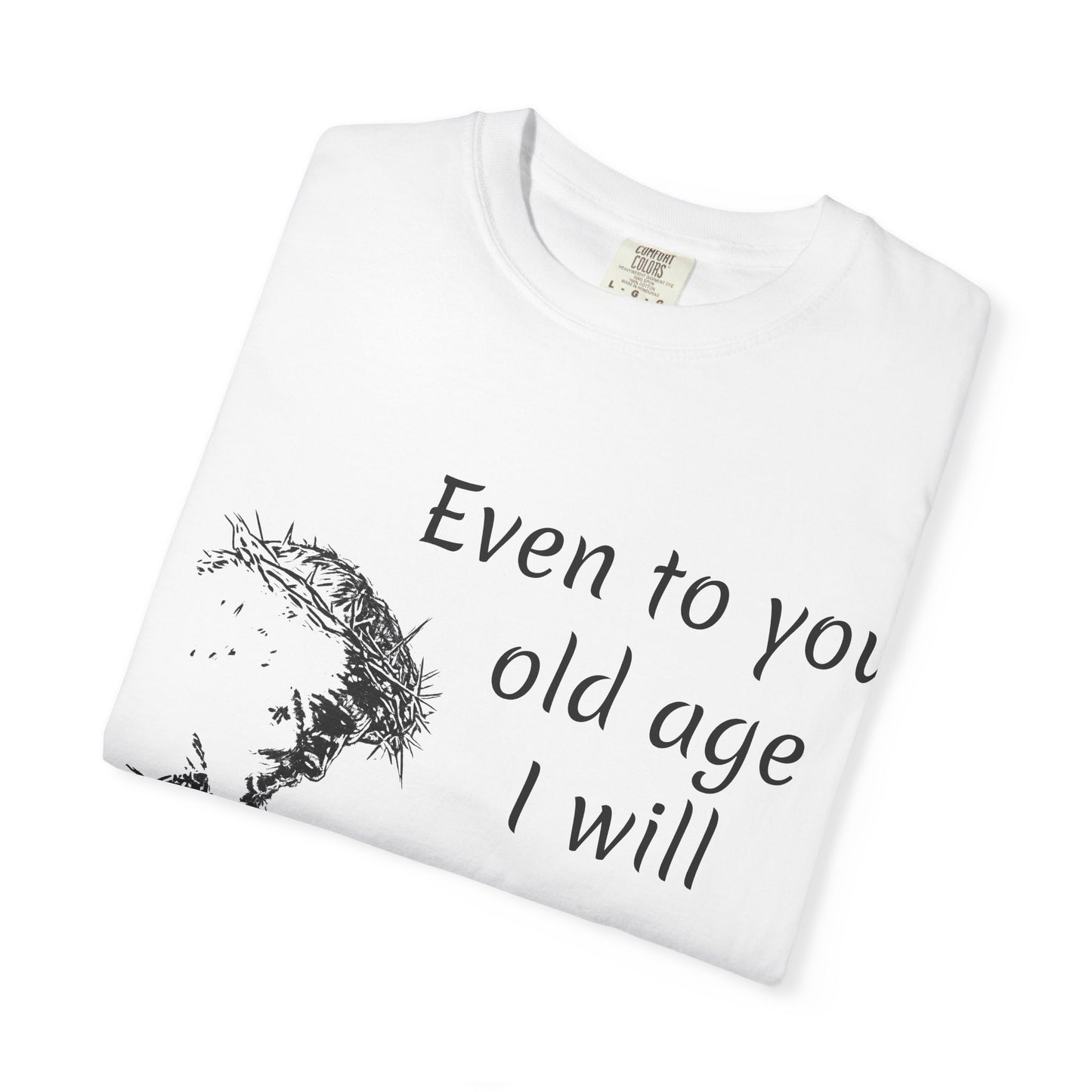 Isaiah 46-old ageHug T-Shirt | Christian Faith Prayer Tee
