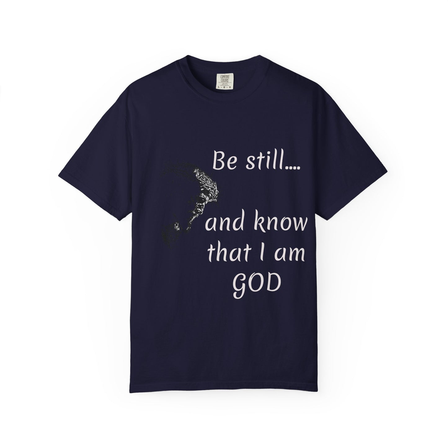 Be still and know that I am GOD | Christian Faith Prayer Tee