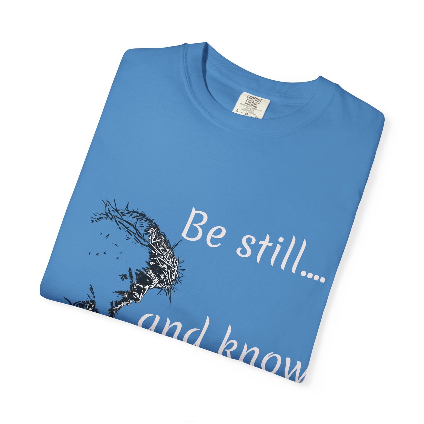 Be still and know that I am GOD | Christian Faith Prayer Tee