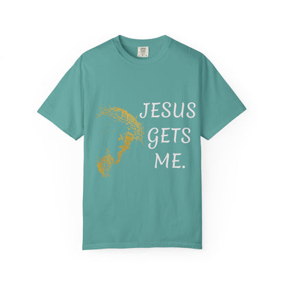 Jesus gets me  T-Shirt | Christian Faith Prayer Tee