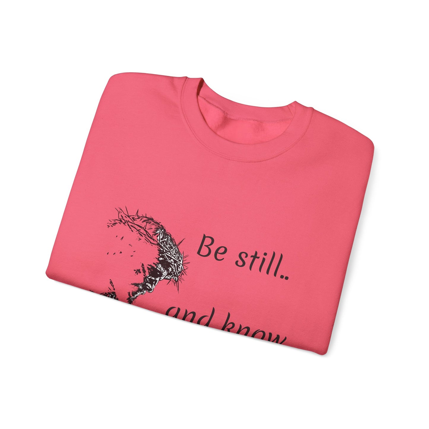Be still know that I am God Sweatshirt | Christian Faith Graphic Pullover