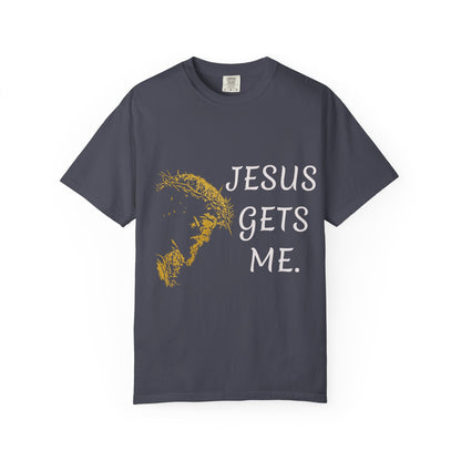 Jesus gets me  T-Shirt | Christian Faith Prayer Tee